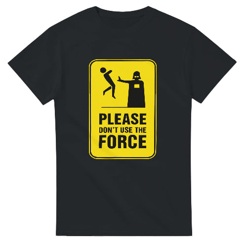 Darth Vader Don't Use The Force T-Shirt | Funny Star Wars Tee | Sci-Fi Humor
