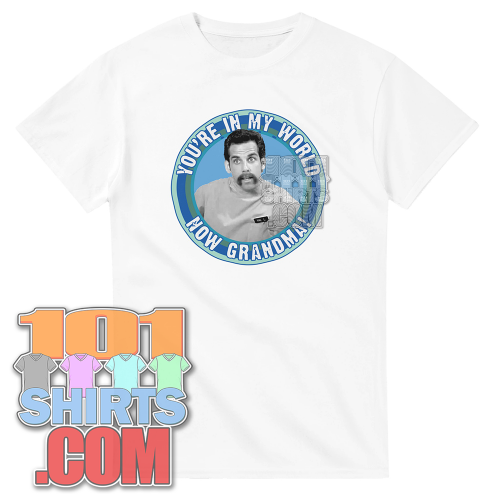 Happy Gilmore Movie Ben Stiller Hal You're in my World now Grandma T-Shirt
