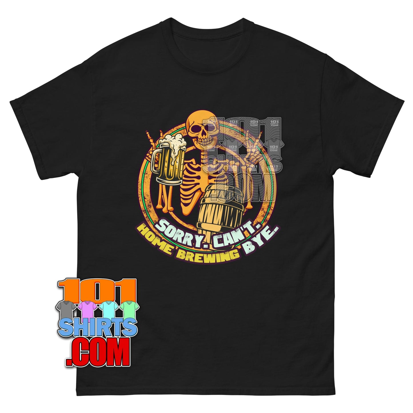 Sorry Can't Home Brewing Bye T-Shirt | Funny Beer & Skeleton Homebrewer Tee