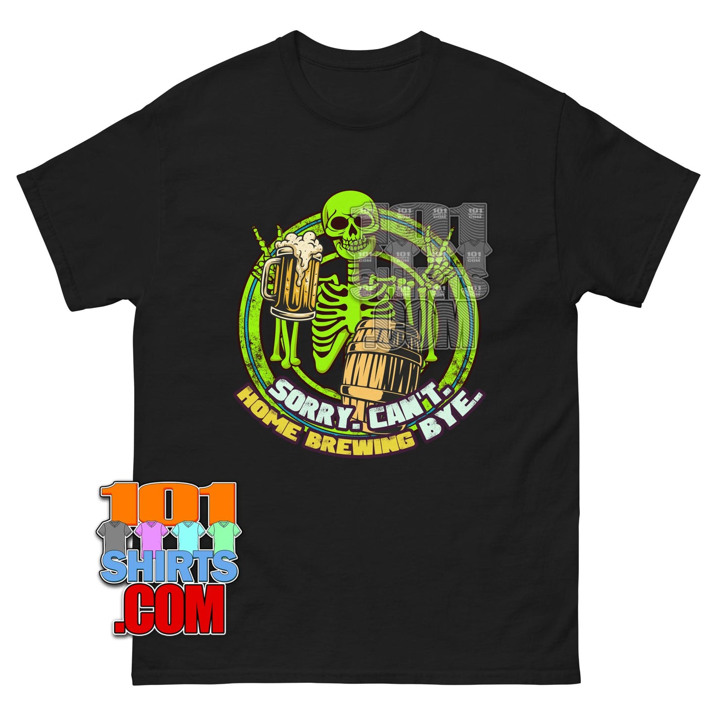 Sorry Can't Home Brewing Bye T-Shirt | Funny Beer & Skeleton Homebrewer Tee