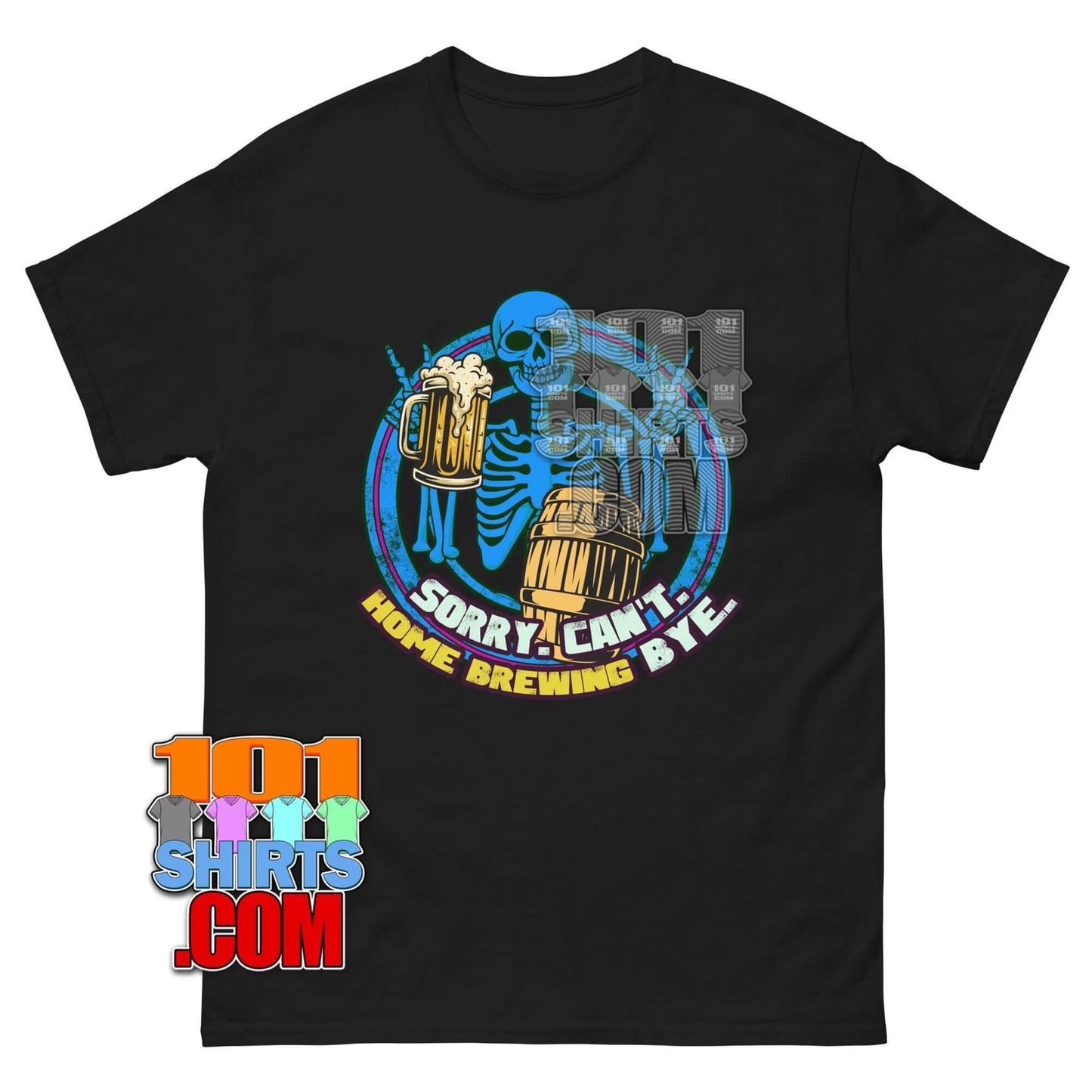 Sorry Can't Home Brewing Bye T-Shirt | Funny Beer & Skeleton Homebrewer Tee