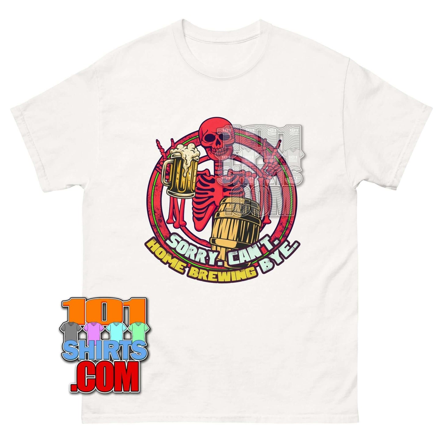 Sorry Can't Home Brewing Bye T-Shirt | Funny Beer & Skeleton Homebrewer Tee