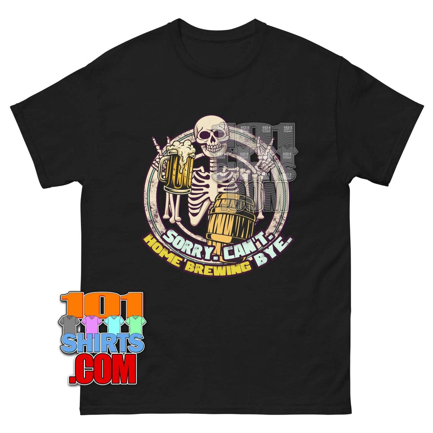 Sorry Can't Home Brewing Bye T-Shirt | Funny Beer & Skeleton Homebrewer Tee