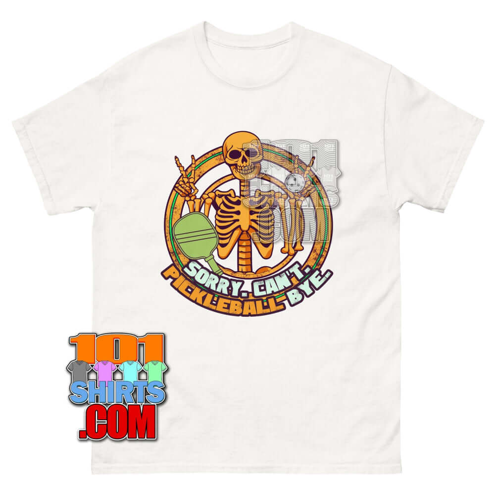 Sorry Can't Pickleball Bye T-Shirt | Funny Skeleton Pickleball Player Tee