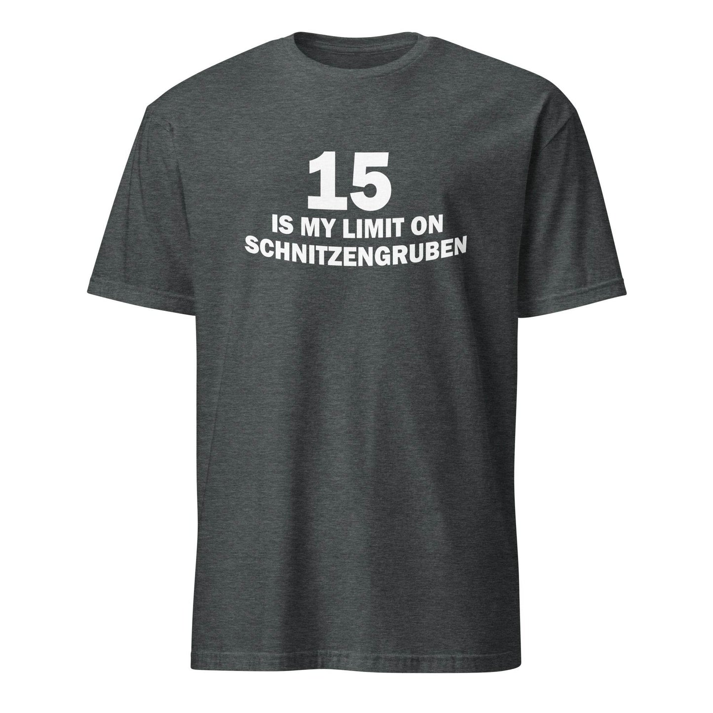 15 Is My Limit On Schnitzengruben T-Shirt - 101SHIRTS