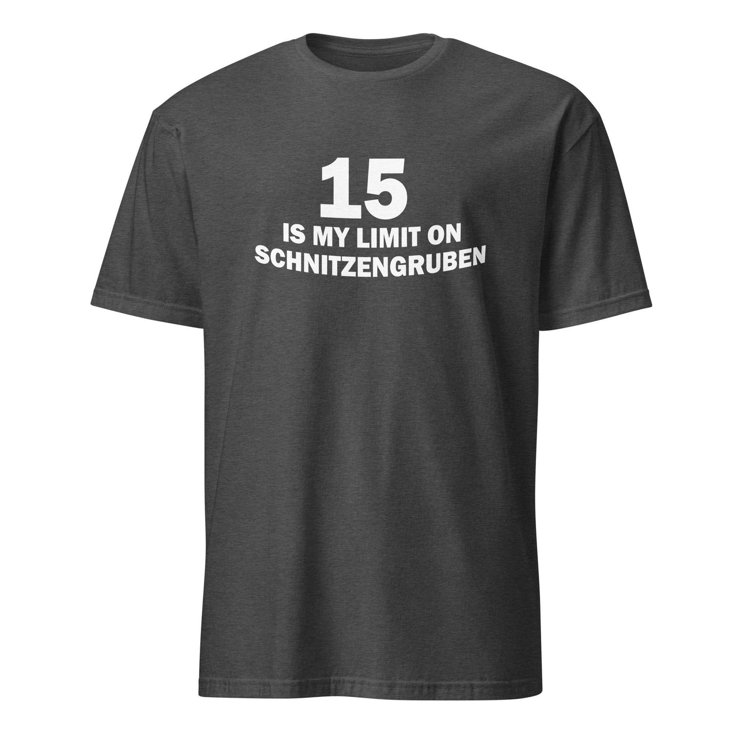15 Is My Limit On Schnitzengruben T-Shirt - 101SHIRTS