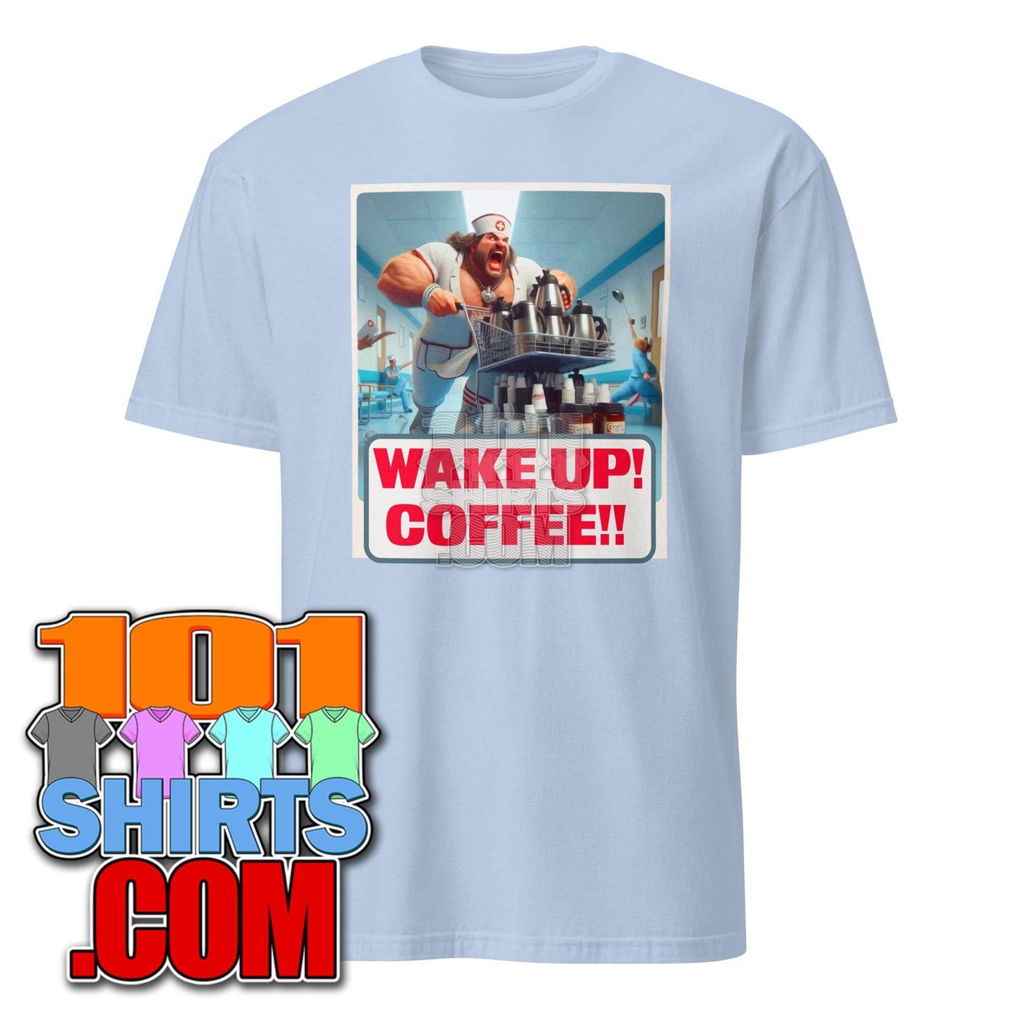 Wake up Coffee male Nurse funny Morning Coffee Lovers T-shirt - 101SHIRTS