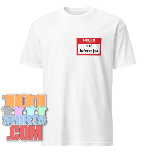 Hello I'm Not Interested Funny T-Shirt - Sarcastic Humor Tee