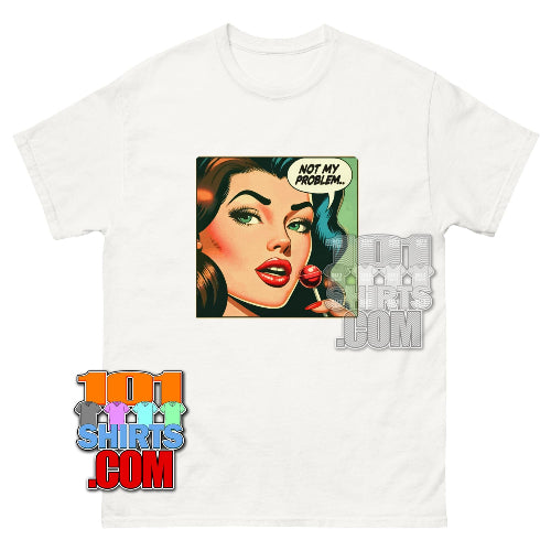 Not My Problem Pop Art T-Shirt - Sassy Retro Comic Tee