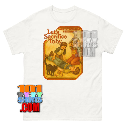 Funny "Let's Sacrifice Toby" Sarcastic T-Shirt