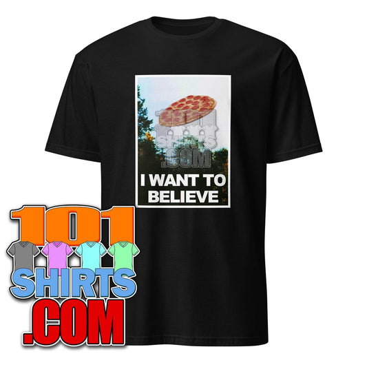 I want to believe Pizza Italian Food Italy X-Files Funny T-Shirt - 101SHIRTS