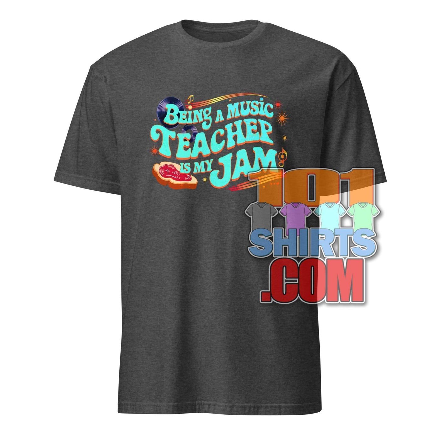 101 SHIRTS Music Teacher T-Shirt - Being a Music Teacher is My Jam - 101SHIRTS