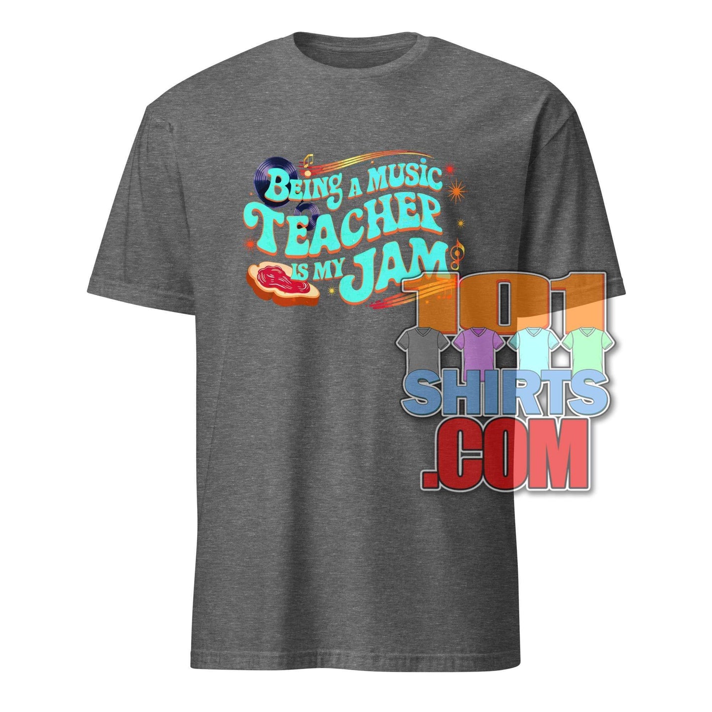 101 SHIRTS Music Teacher T-Shirt - Being a Music Teacher is My Jam - 101SHIRTS