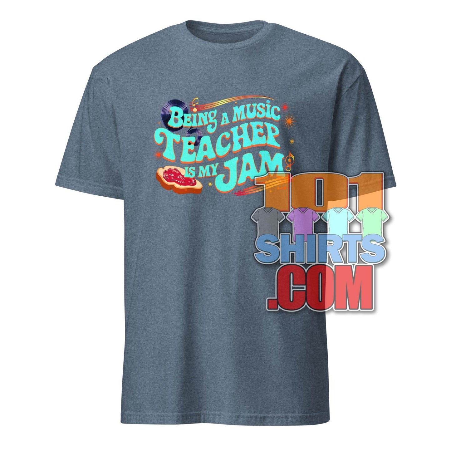 101 SHIRTS Music Teacher T-Shirt - Being a Music Teacher is My Jam - 101SHIRTS