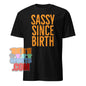 101SHIRTS Sassy Since Birth T-Shirt Bold Statement Tee - 101SHIRTS
