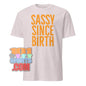 101SHIRTS Sassy Since Birth T-Shirt Bold Statement Tee - 101SHIRTS