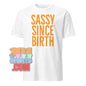 101SHIRTS Sassy Since Birth T-Shirt Bold Statement Tee - 101SHIRTS