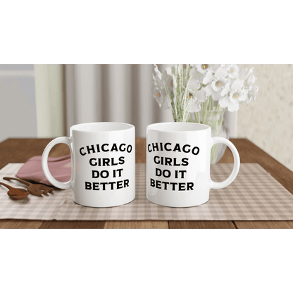 Chicago Girls Do It Better Mug - Perfect Gift for Her, Chicago Pride, Unique Coffee Cup - 101SHIRTS