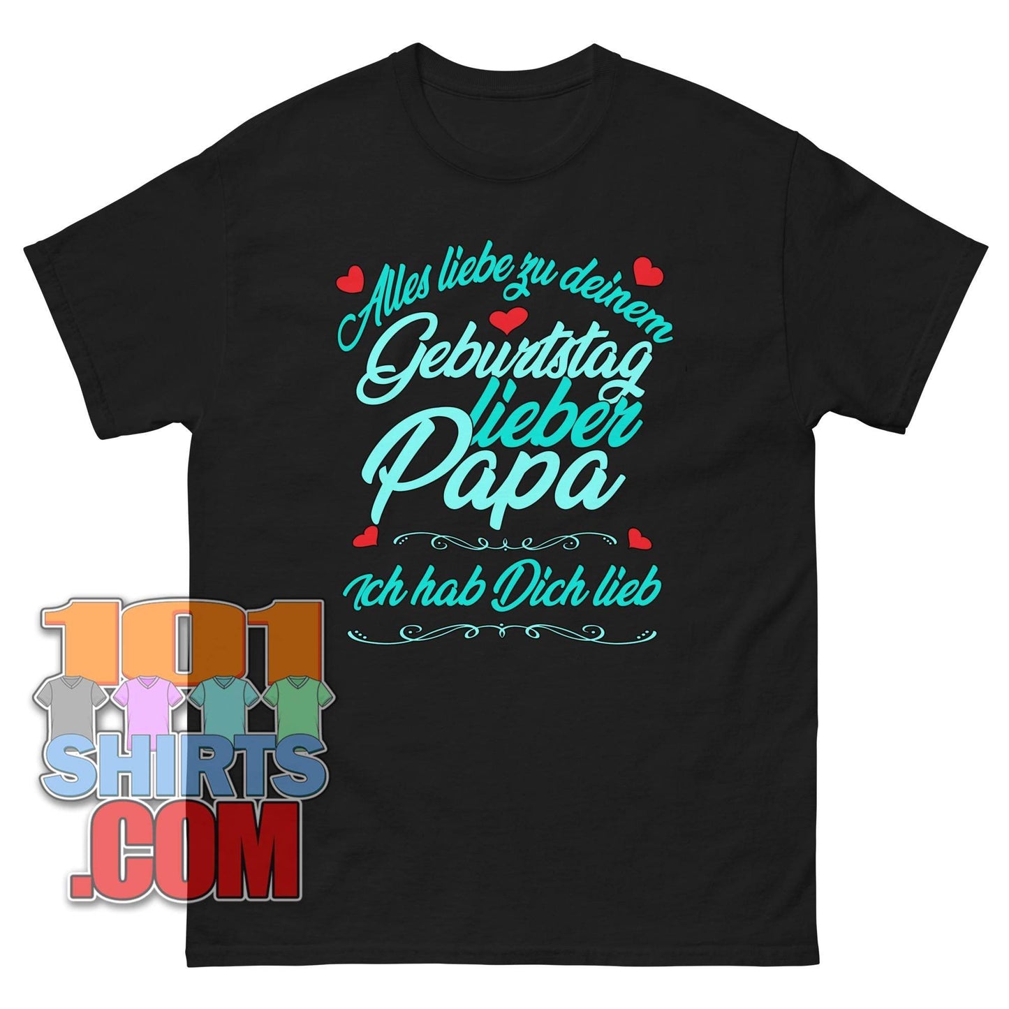 "Alles Liebe zum Geburtstag lieber Papa - Ich hab Dich lieb" T-Shirt – Zeige deinem Papa, wie sehr du ihn magst!