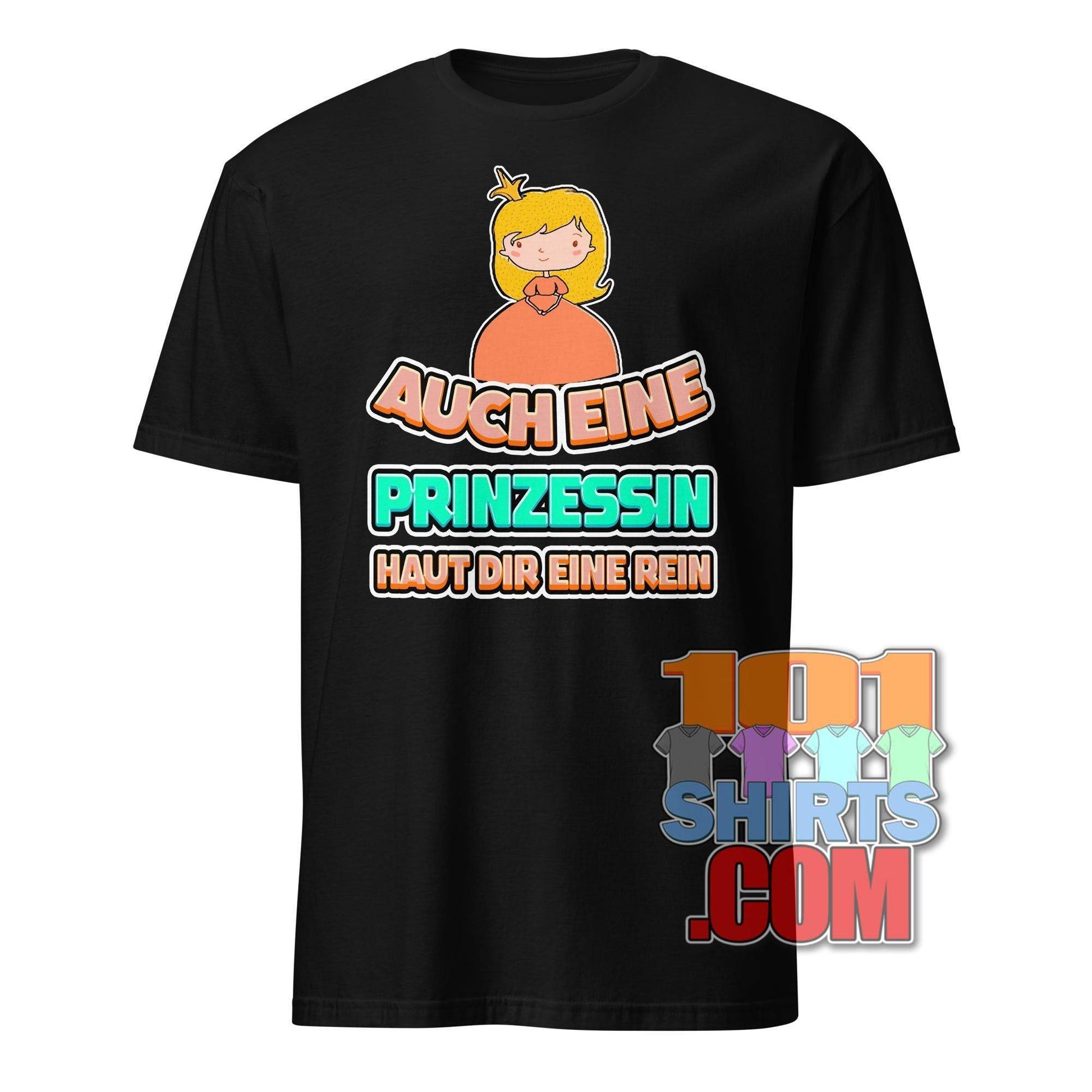 "Auch Eine Prinzessin Haut Dir Eine Rein" T-Shirt – Achtung, süß und schlagfertig!