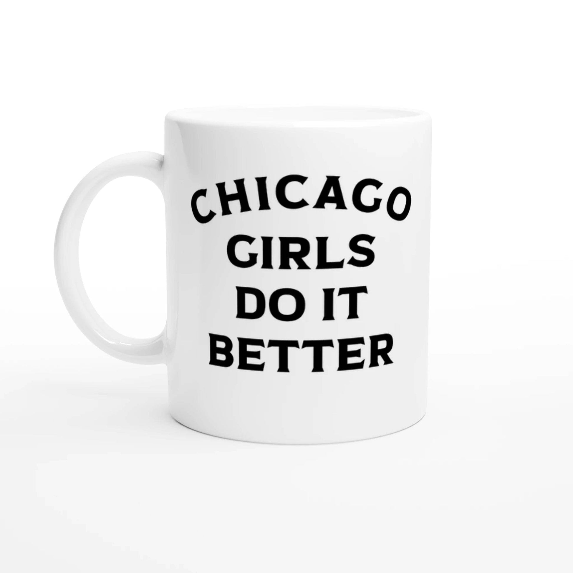 Chicago Girls Do It Better Mug - Perfect Gift for Her, Chicago Pride, Unique Coffee Cup - 101SHIRTS