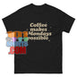 Coffee Makes Mondays Possible! Essential T-Shirt for Coffee Lovers & Monday Survivors! Tee - 101SHIRTS