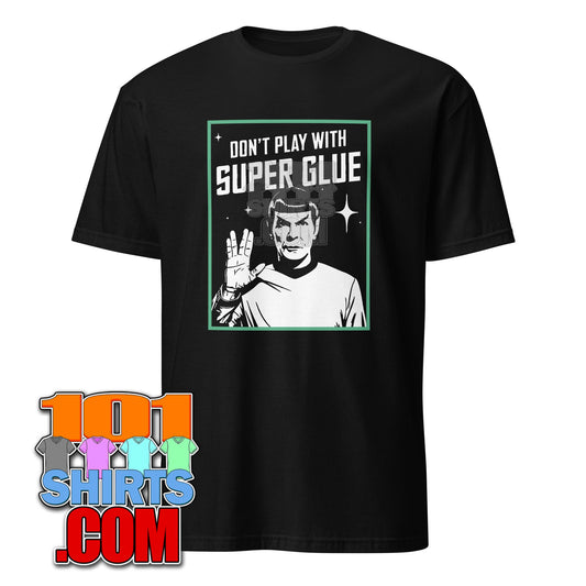 Don't Play With Superglue Mr. Spock StarTrek Funny T-Shirt