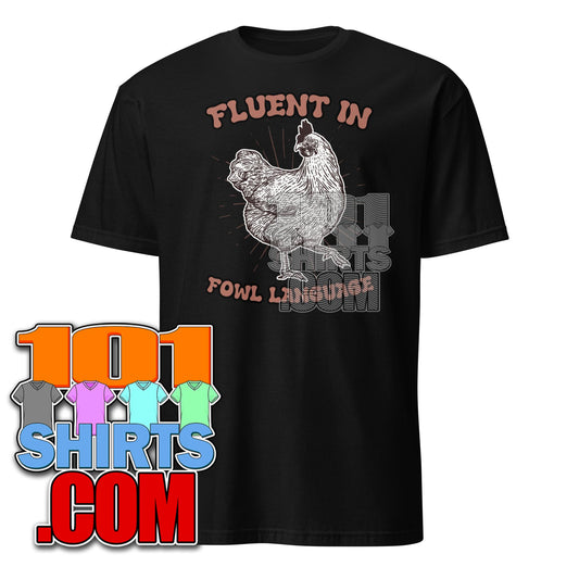 Funny "Fluent in Fowl Language" T-Shirt - Chicken Pun Humor Tee