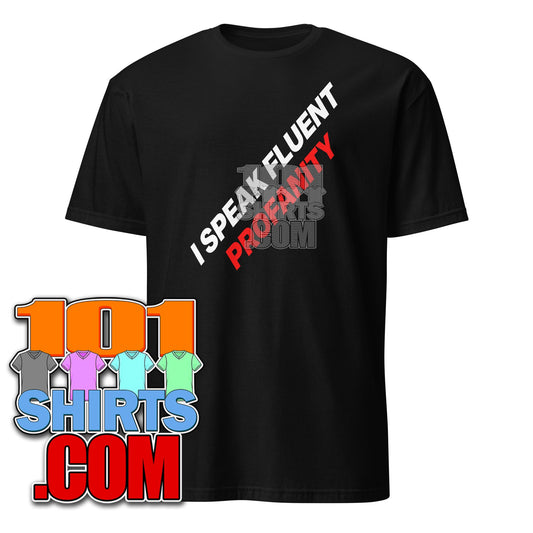 Funny "I Speak Fluent Profanity" T-Shirt - Bold & Humorous Swear Tee