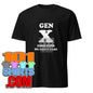 Gen X  We Do Not Care Funny Humor Generation Saying T-Shirt