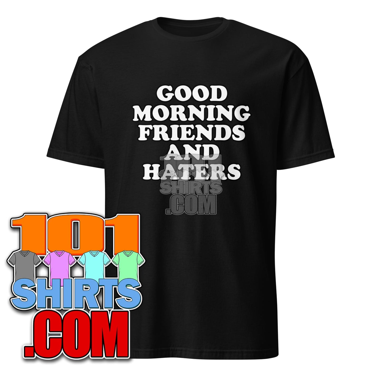 Good Morning Friends & Haters Joke Funny Quote T-Shirt