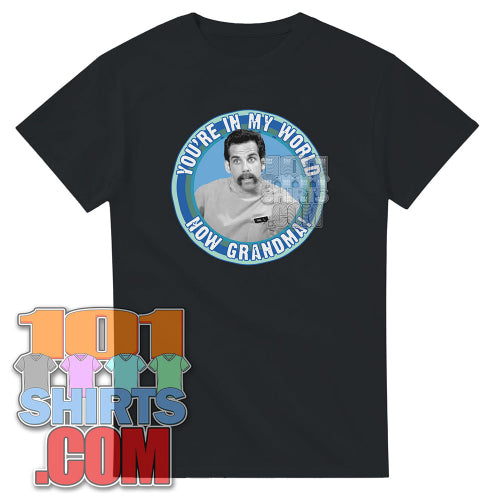 Happy Gilmore Movie Ben Stiller  Hal You're in my World now Grandma T-Shirt