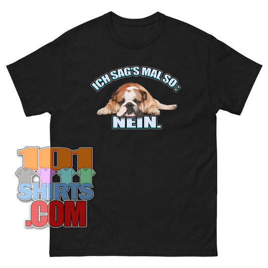 "ICH SAG'S MAL SO: NEIN." T-Shirt – Für alle, die Klartext sprechen (mit Bulldoggen-Charme)!