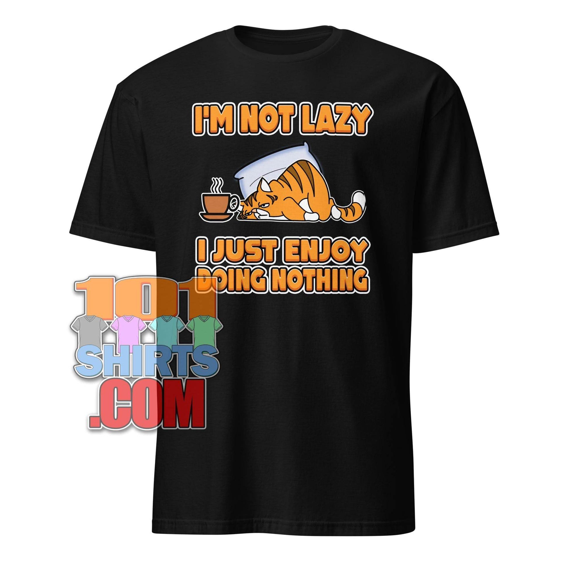 "I'm Not Lazy, I Just Enjoy Doing Nothing" Funny Cat & Coffee T-Shirt - Perfect for Relaxing Tee