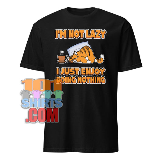 "I'm Not Lazy, I Just Enjoy Doing Nothing" Funny Cat & Coffee T-Shirt - Perfect for Relaxing Tee