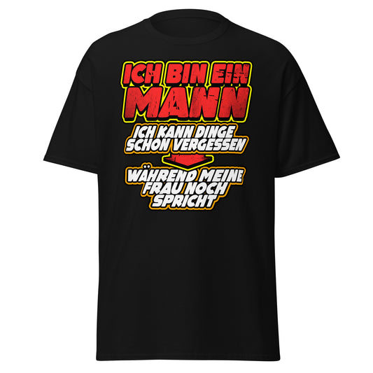 Ich bin ein Mann Ich kann Dinge schon vergessen wärend meine Frau noch spricht Lustige Sprüche T-Shirt