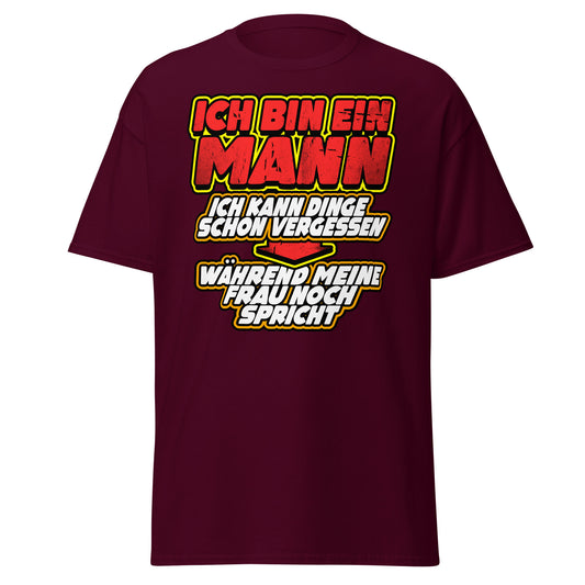 Ich bin ein Mann Ich kann Dinge schon vergessen wärend meine Frau noch spricht Lustige Sprüche T-Shirt