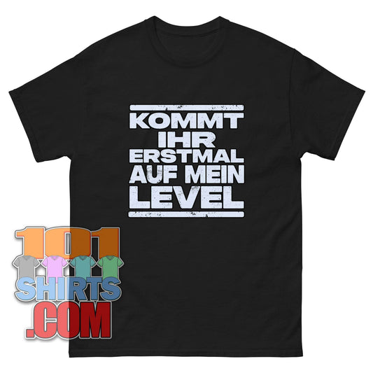 "KOMMT IHR ERSTMAL AUF MEIN LEVEL" T-Shirt – Das selbstbewusste Statement für alle Überflieger!