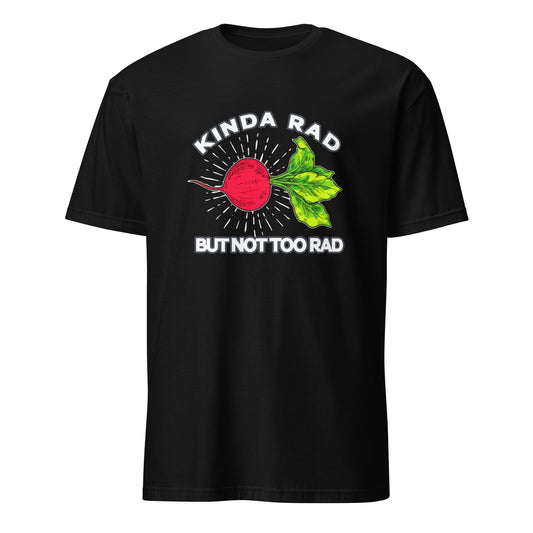 Kinda Rad But Not Too Rad Radish Root Vegetable Funny T-Shirt