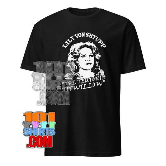 LILY VON SHTUPP: The Teutonic Titwillow! Blazing Saddles Classic Movie T-Shirt - Legendary Comedy Fan Gear! Tee