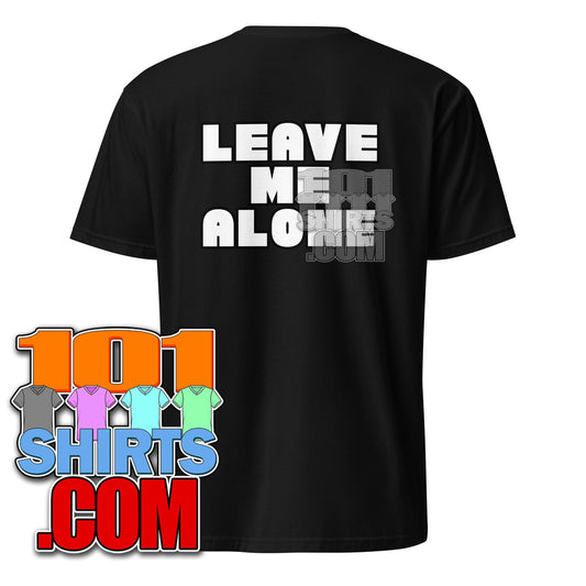 Leave Me Alone T-Shirt - Funny Introvert Slogan Tee