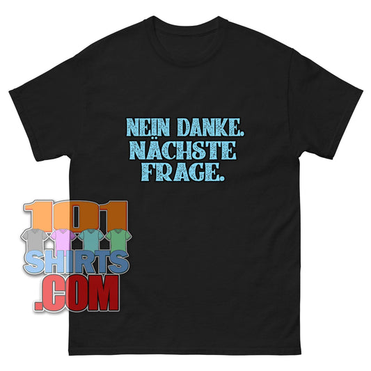 "NEIN DANKE. NÄCHSTE FRAGE." T-Shirt – Das ultimative Statement für klare Ansagen!
