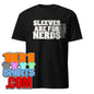 Nerd Sleeves Are For Nerds Funny Sarcastic Novelty Apparel T-Shirt