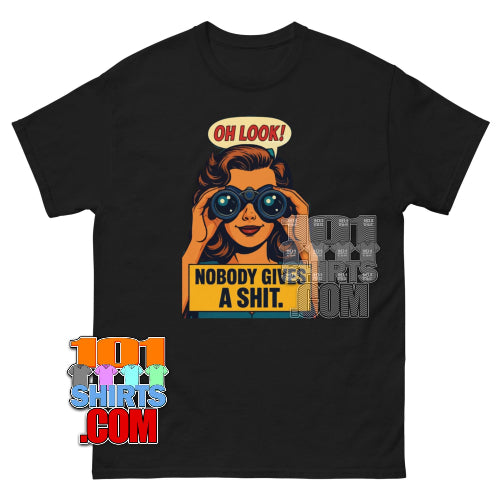 Oh Look! Nobody Gives a Shit T-Shirt Sarcastic Humor Tee