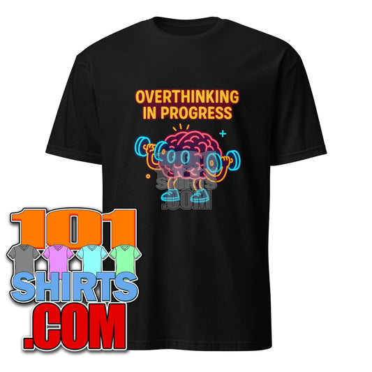 Overthinking In Progress Funny Jokes T-Shirt