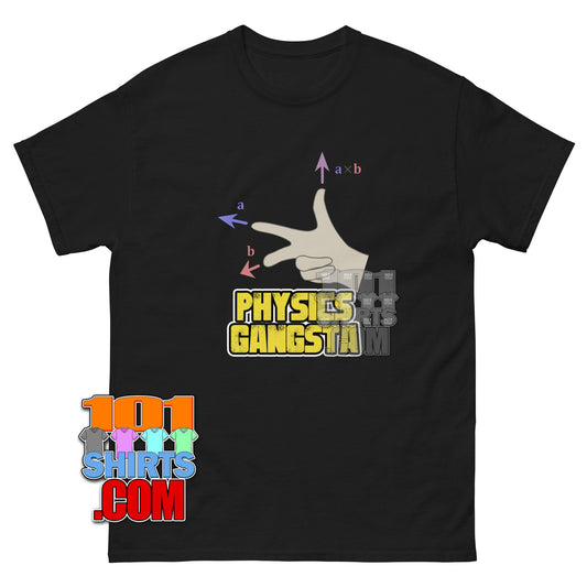 Physics Gangsta T-Shirt | Funny Science & Right-Hand Rule Humor
