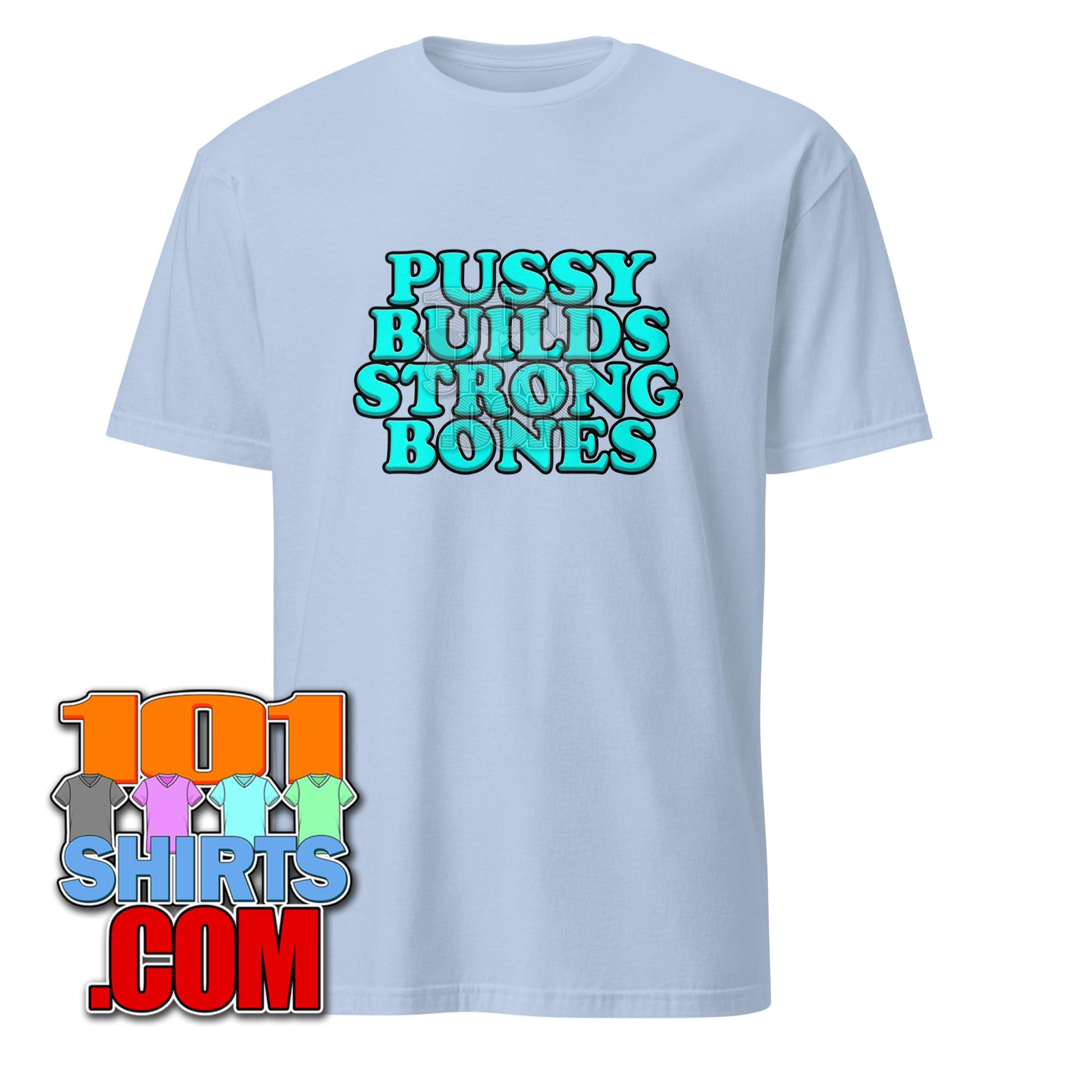 Pussy Builds Strong Bones T-Shirt
