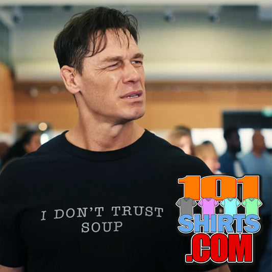 Ricky Stanicky Movie 2024 John Cena I Don’t Trust Soup T-Shirt