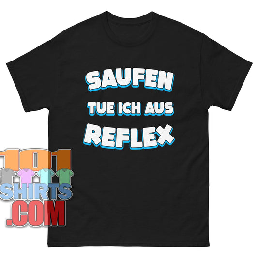 "Saufen Tue Ich Aus Reflex" T-Shirt – Das perfekte Fun-Shirt für Partys & Festival!