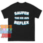 "Saufen Tue Ich Aus Reflex" T-Shirt – Das perfekte Fun-Shirt für Partys & Festival!